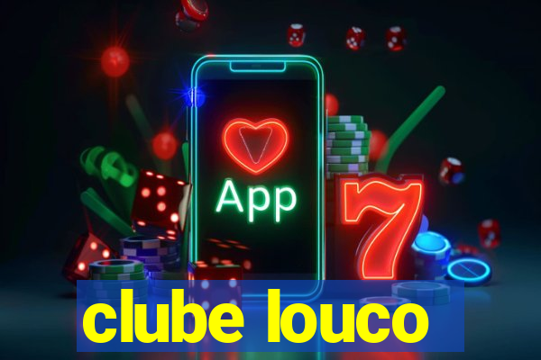 clube louco