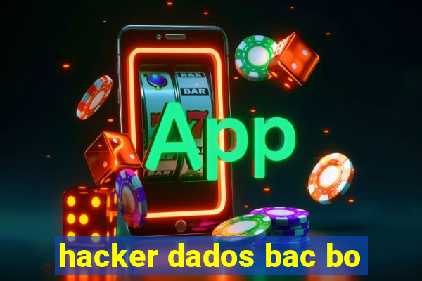 hacker dados bac bo