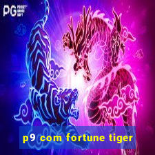 p9 com fortune tiger