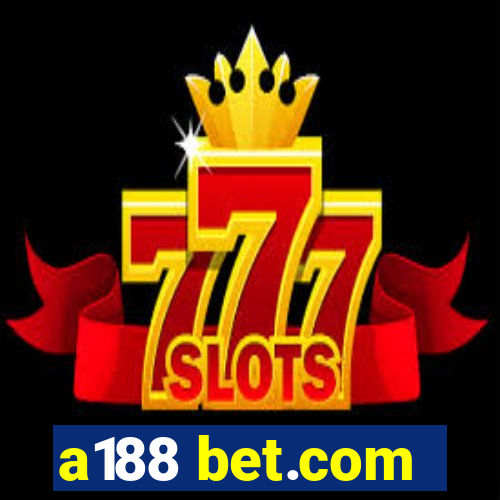 a188 bet.com