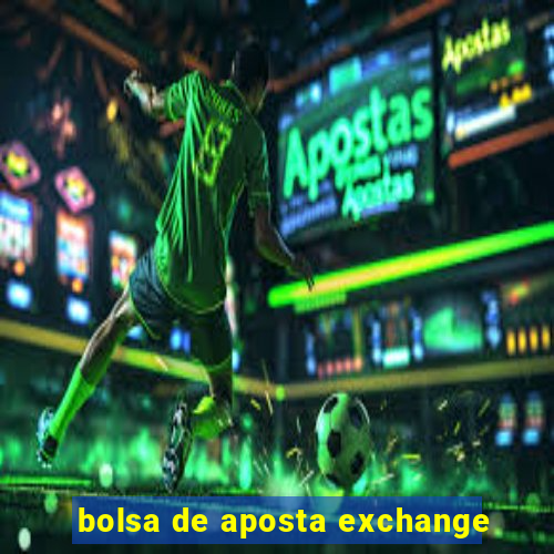 bolsa de aposta exchange