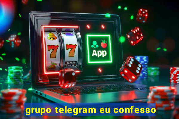 grupo telegram eu confesso