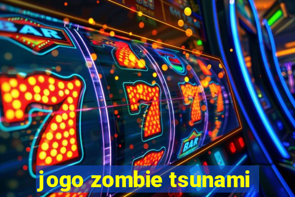 jogo zombie tsunami