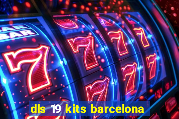 dls 19 kits barcelona