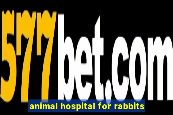 animal hospital for rabbits