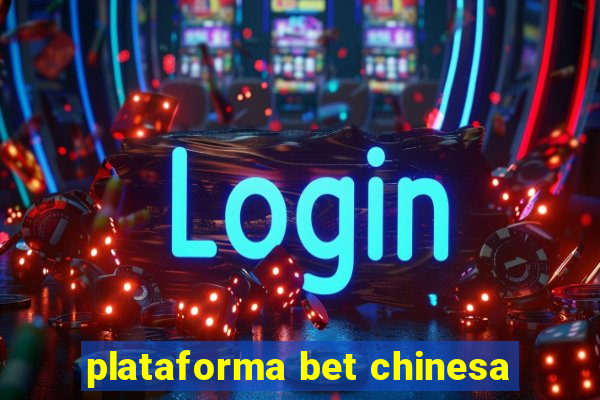 plataforma bet chinesa