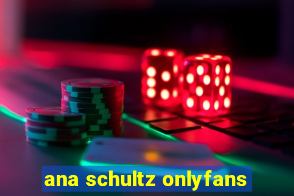 ana schultz onlyfans