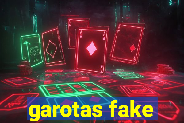 garotas fake