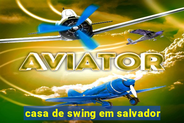 casa de swing em salvador