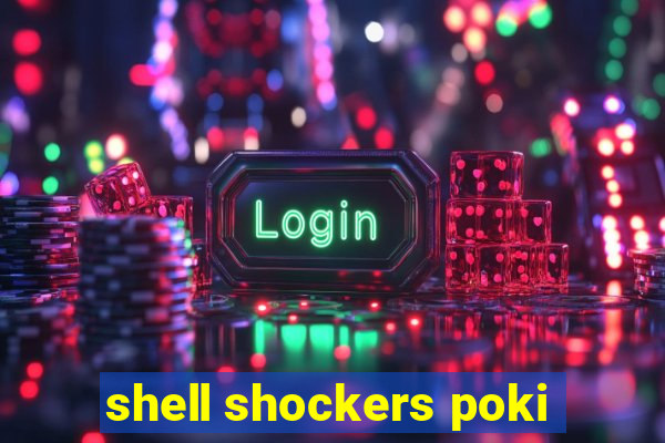 shell shockers poki