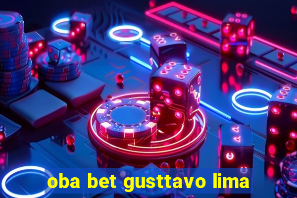 oba bet gusttavo lima