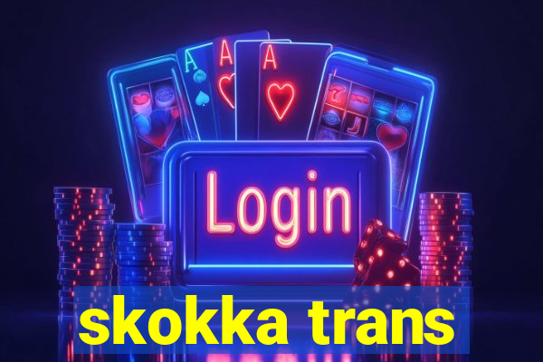 skokka trans