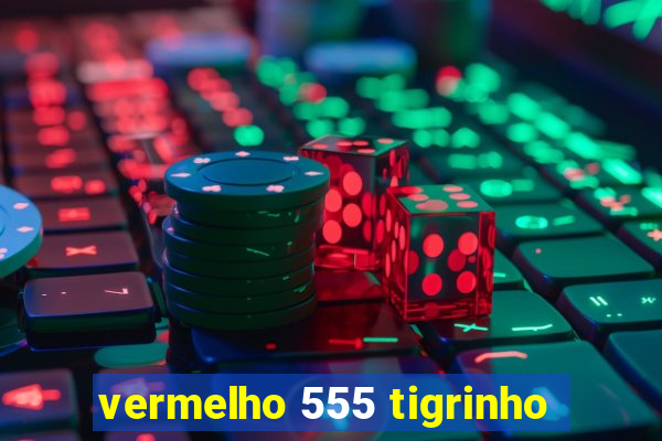 vermelho 555 tigrinho