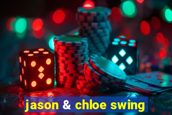 jason & chloe swing