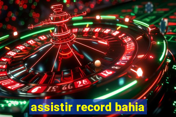 assistir record bahia