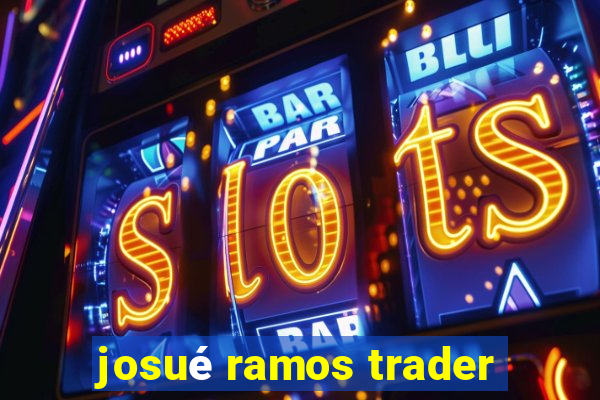 josué ramos trader