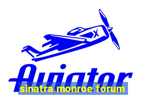 sinatra monroe forum