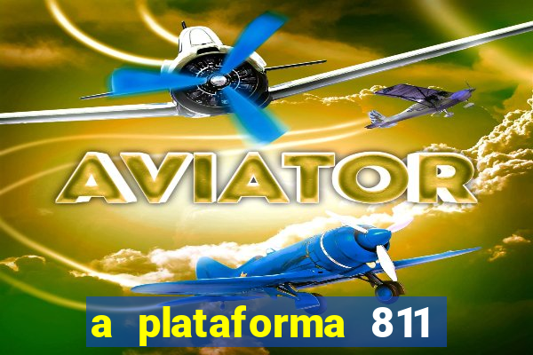 a plataforma 811 bet é confiável