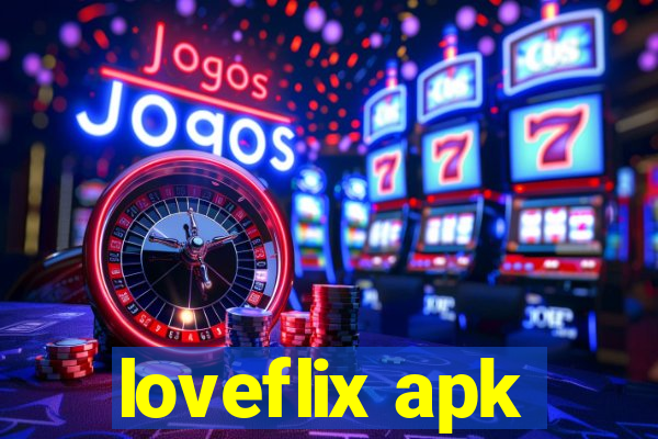 loveflix apk