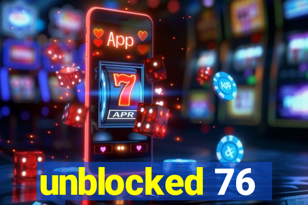 unblocked 76