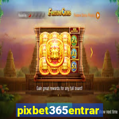 pixbet365entrar