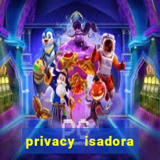 privacy isadora vale gratis