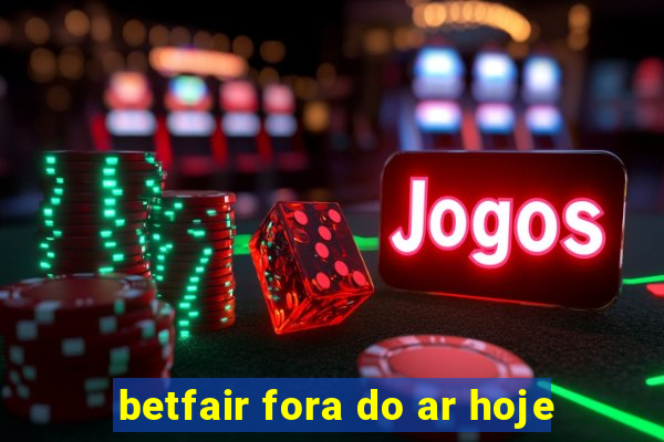 betfair fora do ar hoje