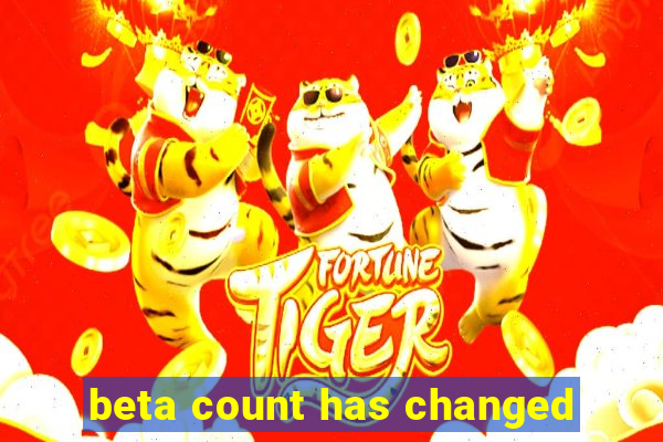 beta count has changed