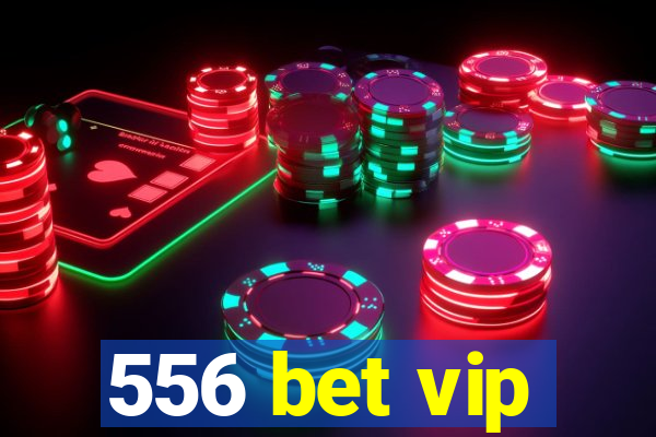 556 bet vip