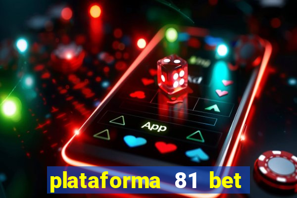 plataforma 81 bet é confiável