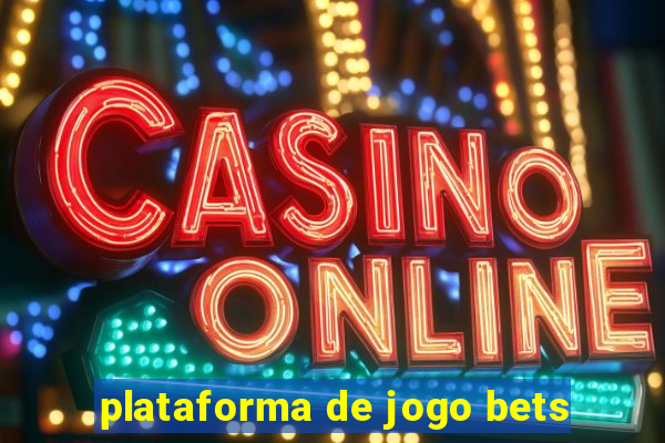 plataforma de jogo bets