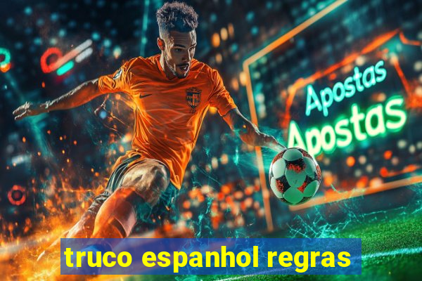 truco espanhol regras