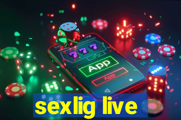 sexlig live