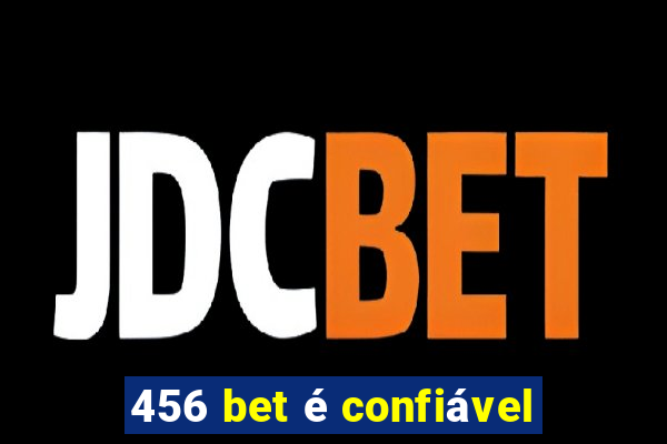 456 bet é confiável