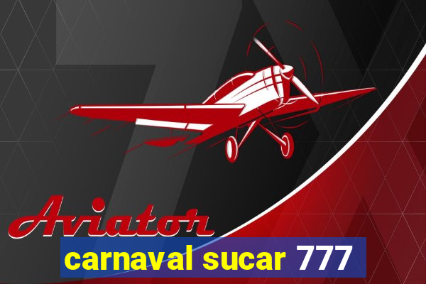 carnaval sucar 777