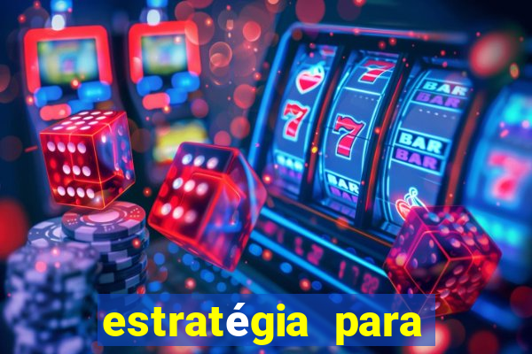 estratégia para jogar na roleta