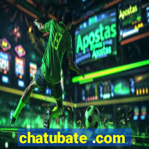 chatubate .com