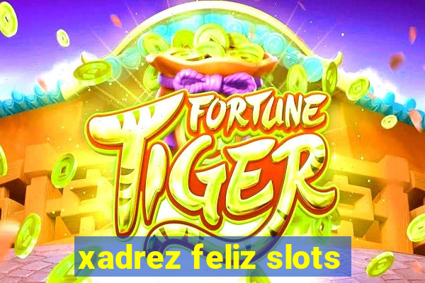 xadrez feliz slots