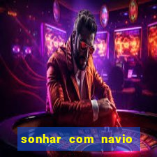 sonhar com navio no jogo do bicho