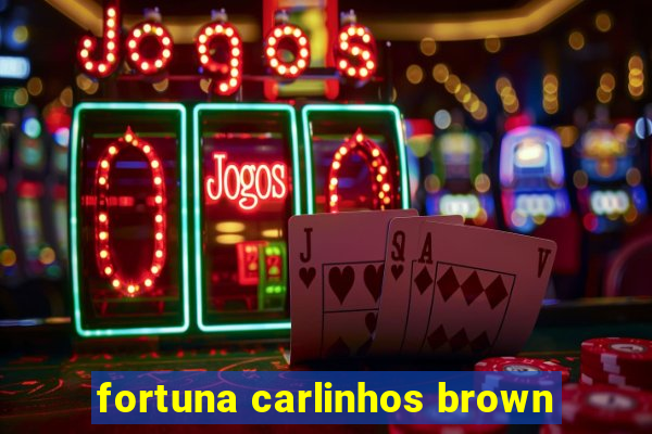 fortuna carlinhos brown