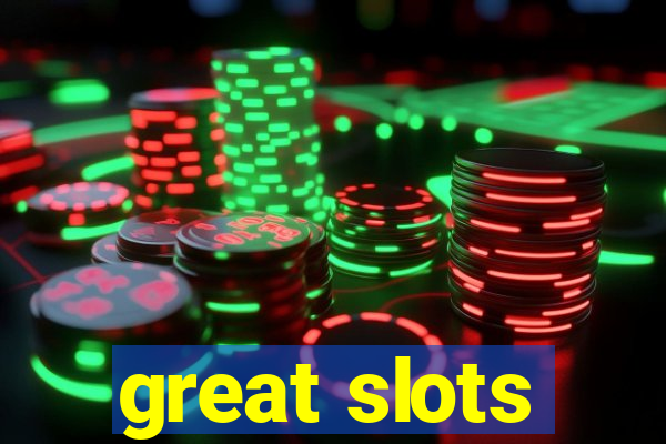 great slots