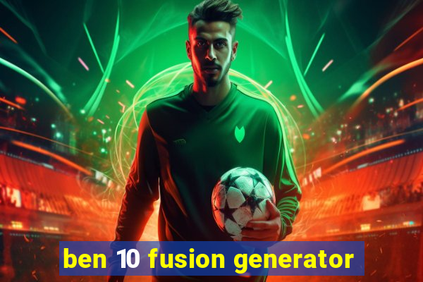 ben 10 fusion generator