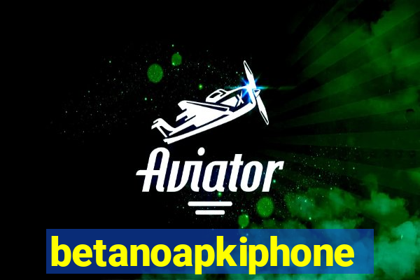 betanoapkiphone