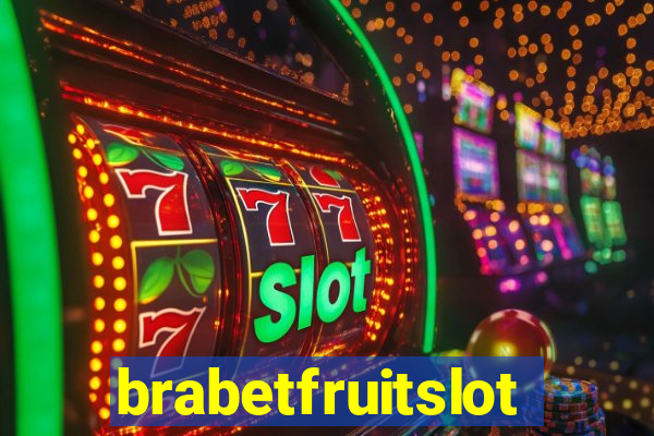 brabetfruitslot