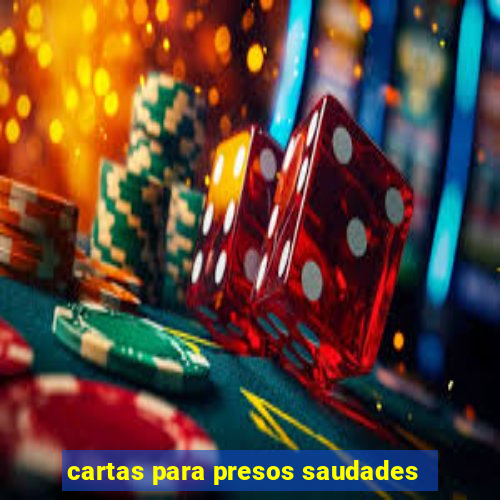 cartas para presos saudades