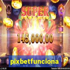 pixbetfunciona