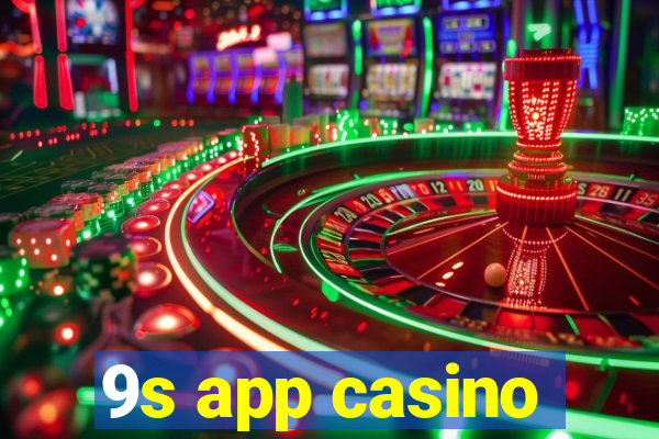 9s app casino