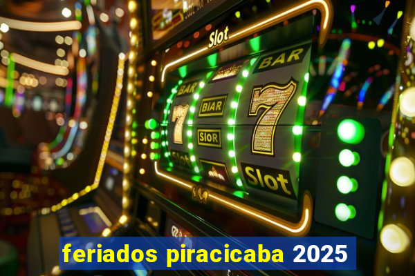 feriados piracicaba 2025