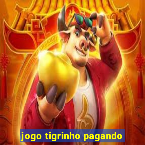 jogo tigrinho pagando