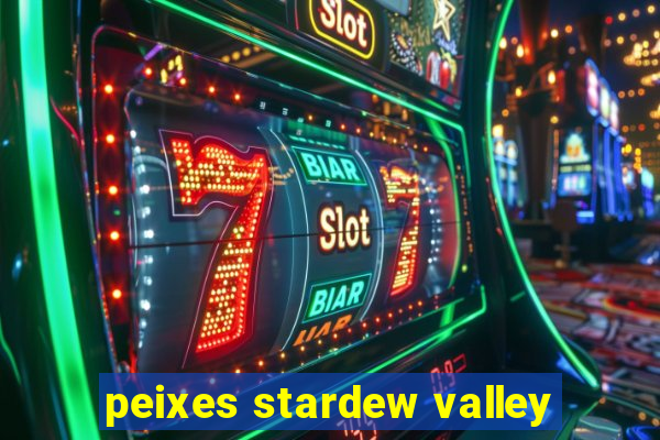 peixes stardew valley